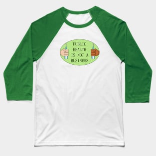 Public Health Is Not A Business - Medicare Baseball T-Shirt